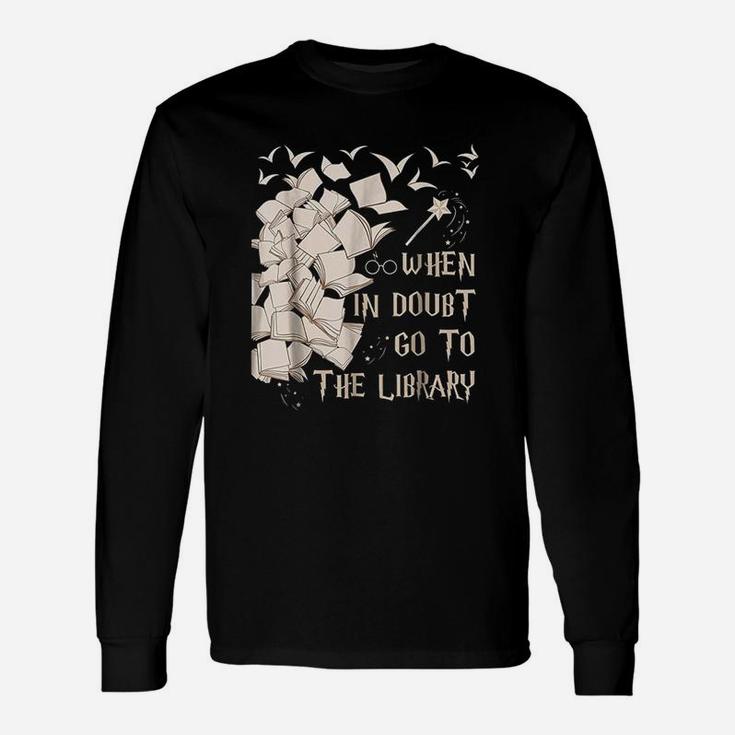 When In Doubt Go To The Library Unisex Long Sleeve