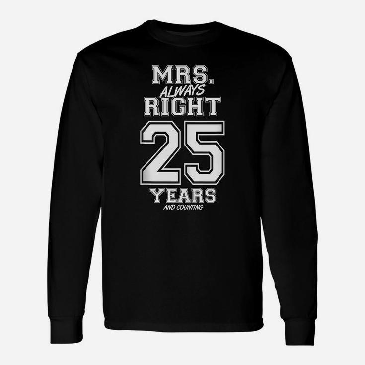 25 Years Being Mrs Always Right Funny Couples Anniversary Unisex Long Sleeve