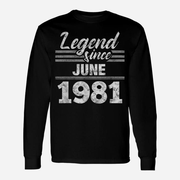 38Th Birthday Gift Legend Since June 1981 Unisex Long Sleeve