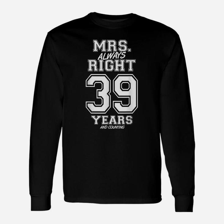 39 Years Being Mrs Always Right Funny Couples Anniversary Unisex Long Sleeve
