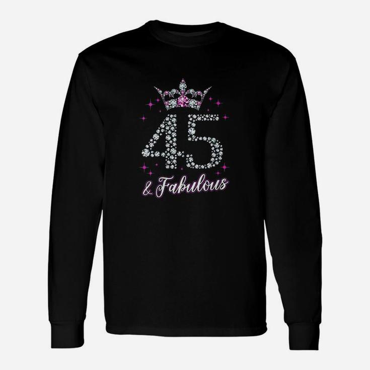 45 And Fabulous 45Th Birthday Gift Unisex Long Sleeve