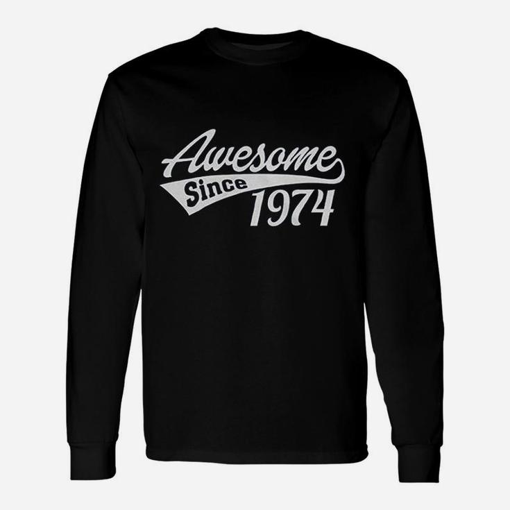 47Th Birthday Gift  Awesome Since 1974 Unisex Long Sleeve