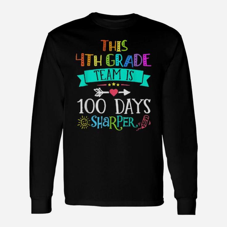 4Th Grade Team Is 100 Days Sharper Kinder Teacher Long Sleeve T-Shirt