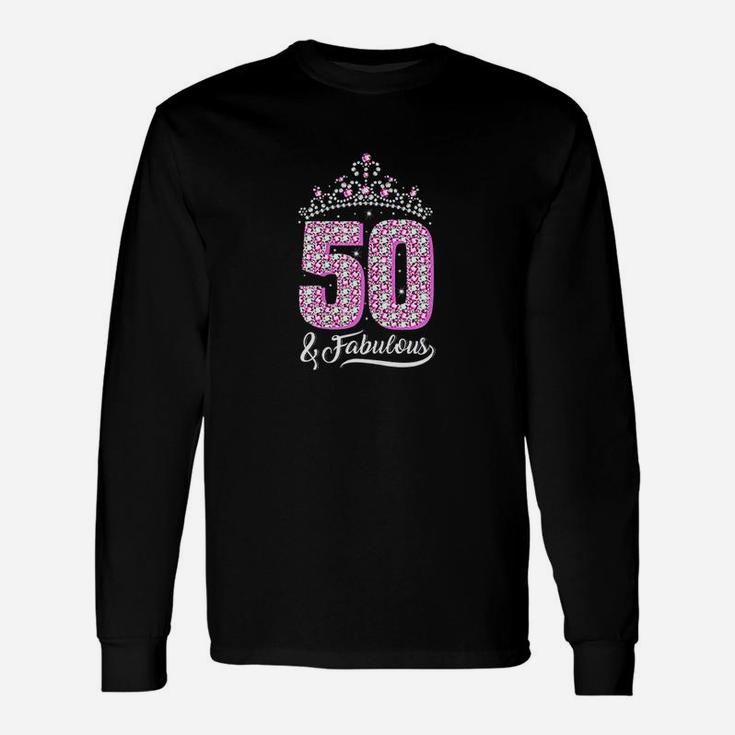 50 And Fabulous 50Th Birthday 50 Yrs Crown Pink Funny Gift Unisex Long Sleeve