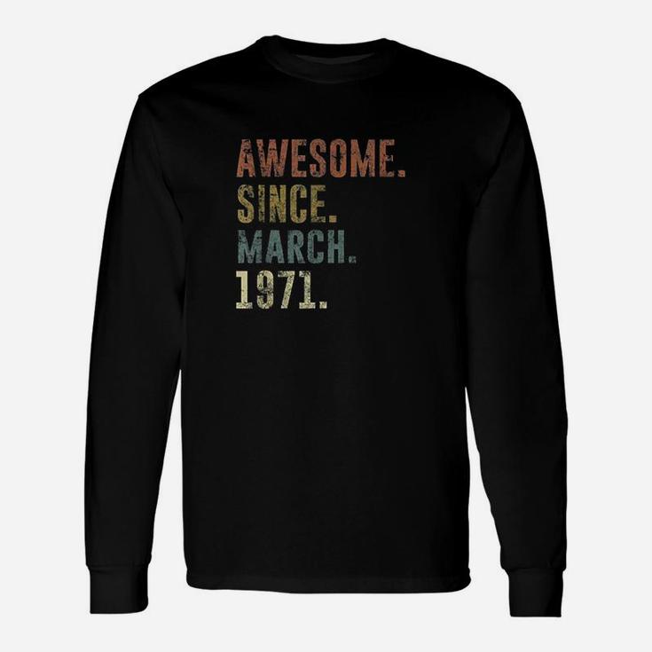 50Th 1971 Birthday Gift Vintage Awesome Since March 1971 Unisex Long Sleeve