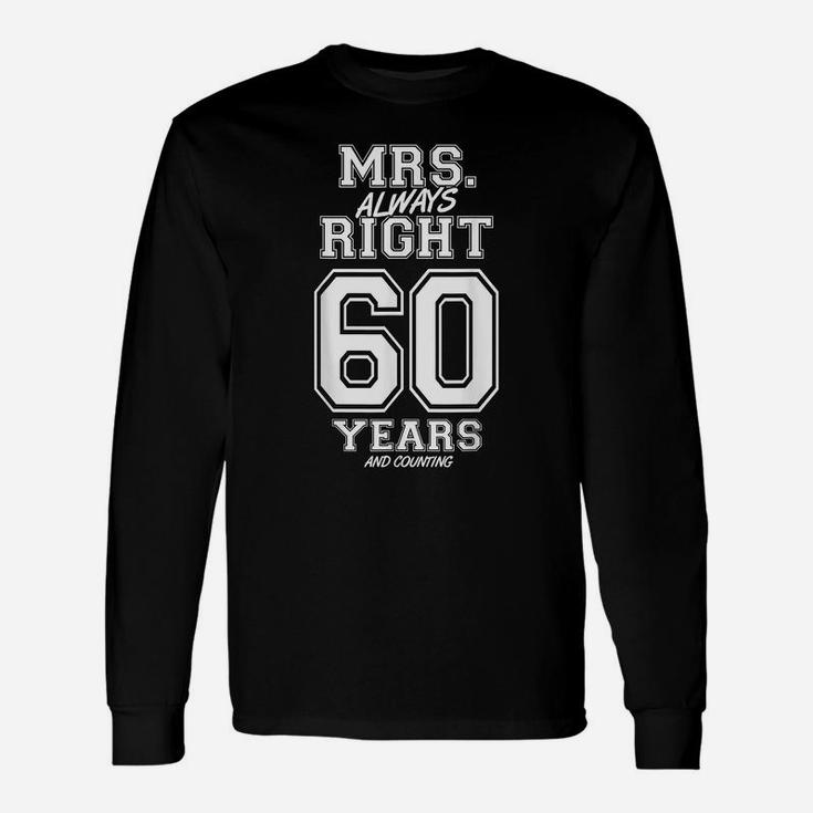 60 Years Being Mrs Always Right Funny Couples Anniversary Unisex Long Sleeve