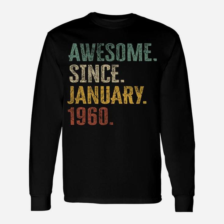 60Th Birthday Gift 60 Year Old - Awesome Since January 1960 Unisex Long Sleeve