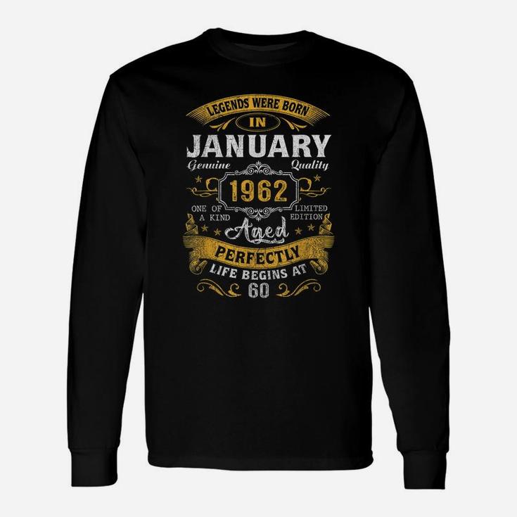 60Th Birthday Gift 60 Year Old Legend Since January 1962 Unisex Long Sleeve