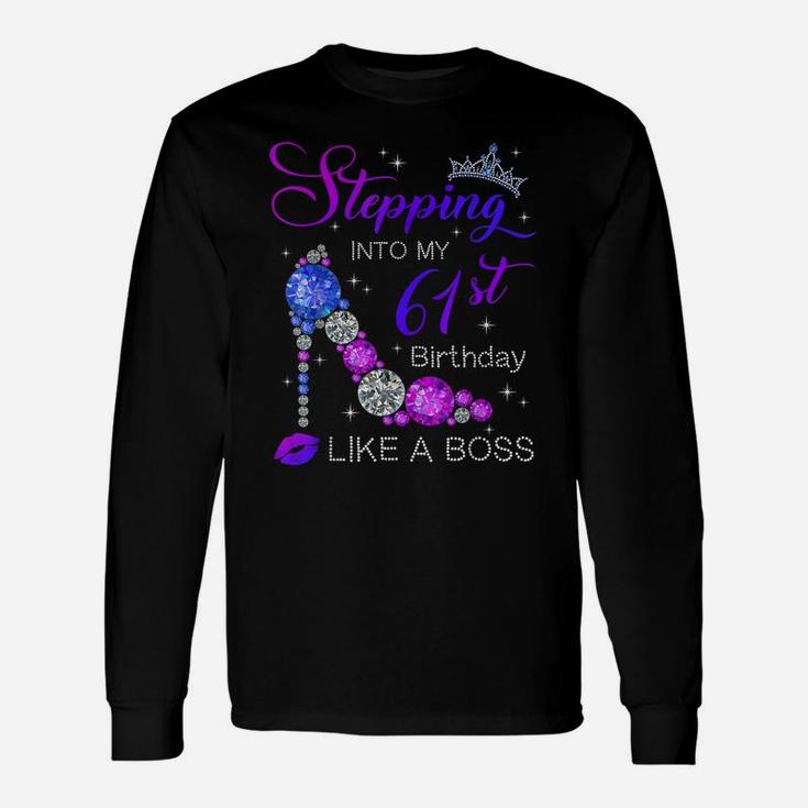 61 Years Old Stepping Into 61St Birthday Like A Boss Unisex Long Sleeve