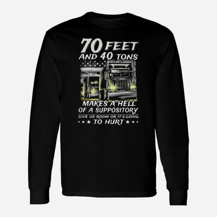 70 Feet And 40 Tons Long Sleeve T-Shirt