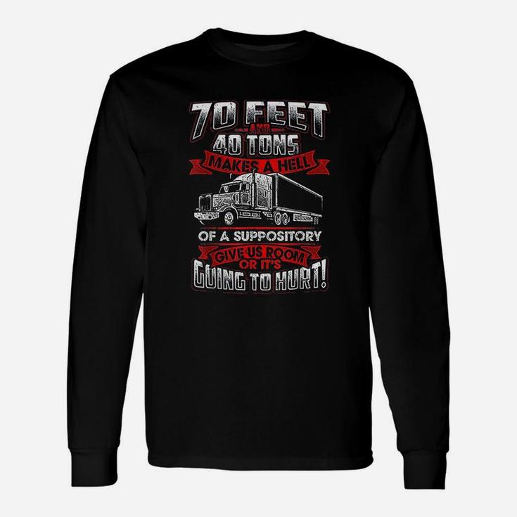 70 Feet 40 Tons Makes Hell Of Suppository Truck Driver Unisex Long Sleeve