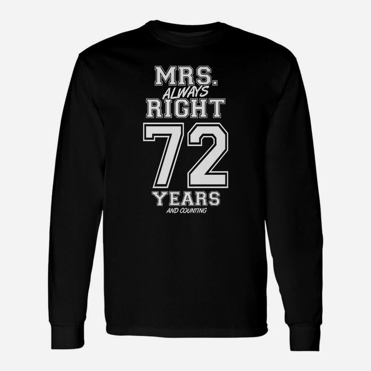 72 Years Being Mrs Always Right Funny Couples Anniversary Unisex Long Sleeve