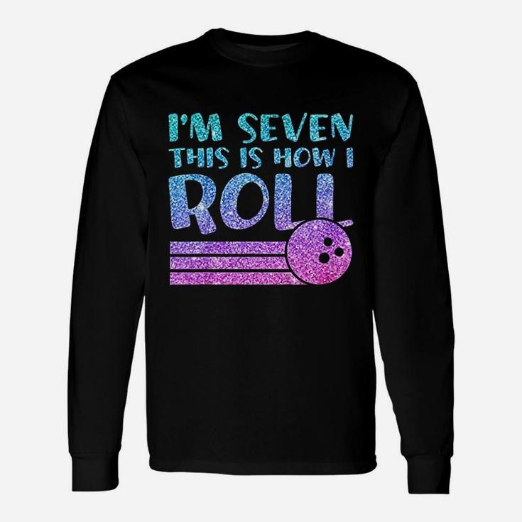 7Th Birthday Bowling I Am 7 This Is How I Roll Unisex Long Sleeve