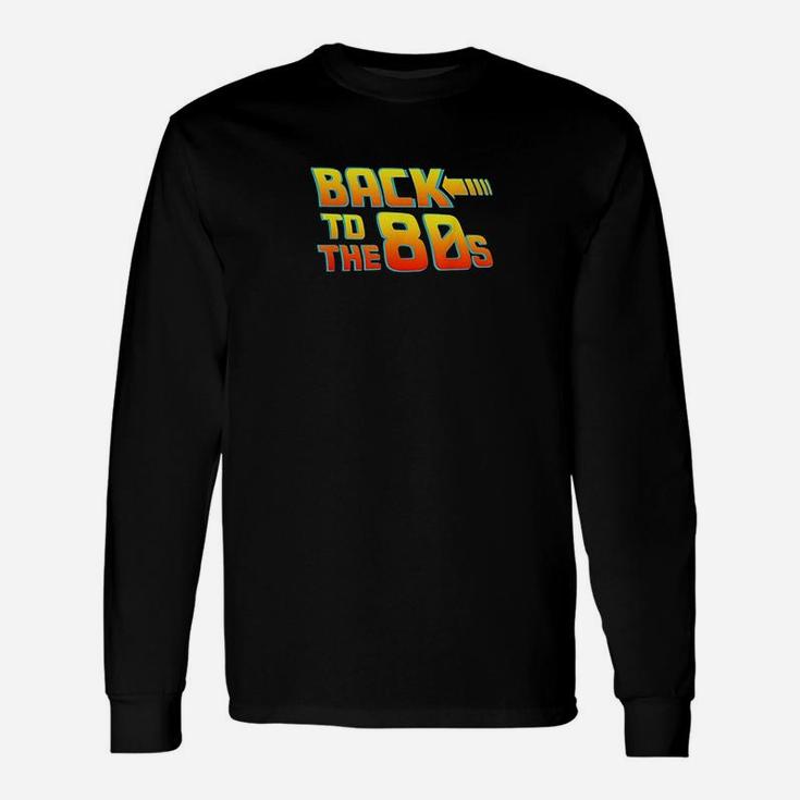 Back To The 80s Costume Fancy Dress Party Idea Long Sleeve T-Shirt