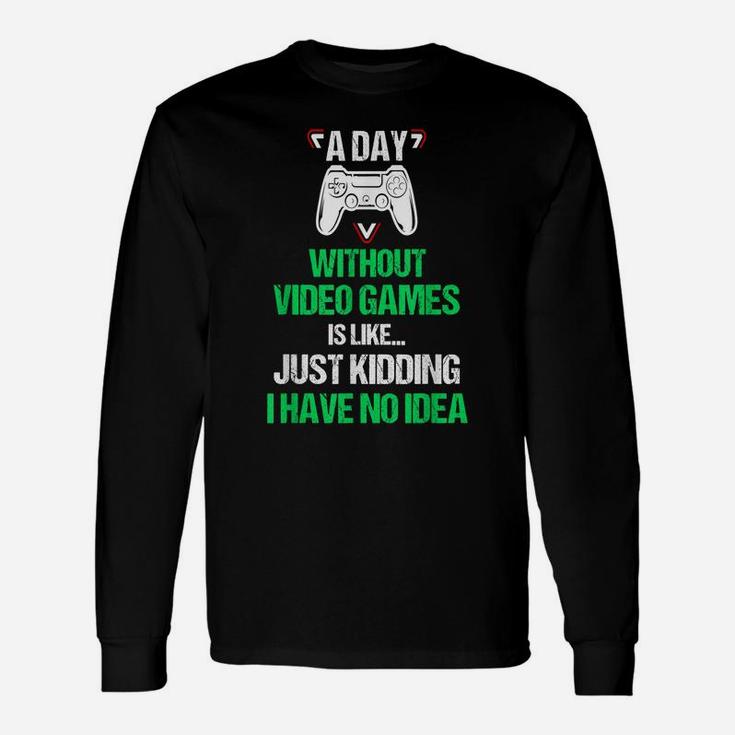 A Day Without Video Games Funny Video Gamer Gift Gaming Unisex Long Sleeve