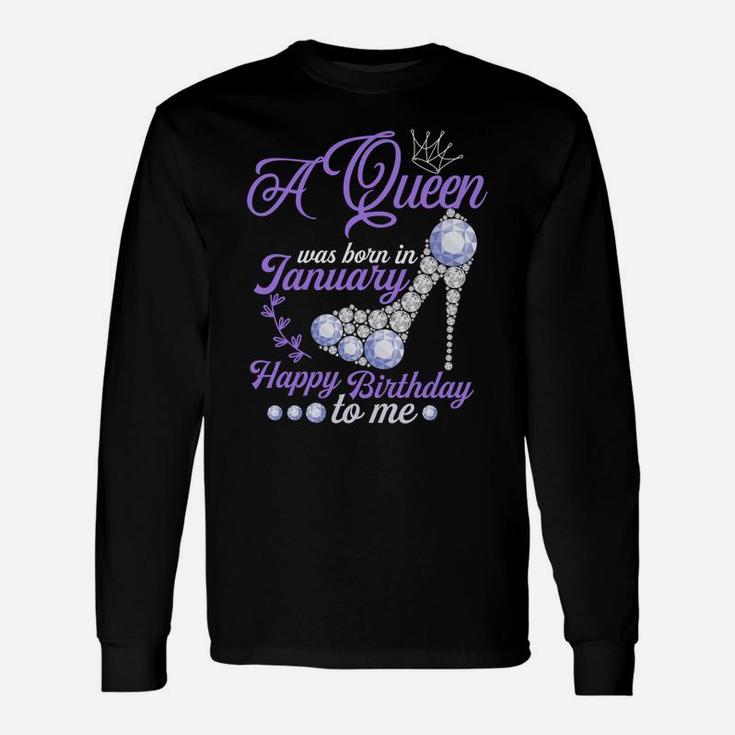 A Queen Was Born In January Happy Birthday To Me Cute Gift Sweatshirt Unisex Long Sleeve