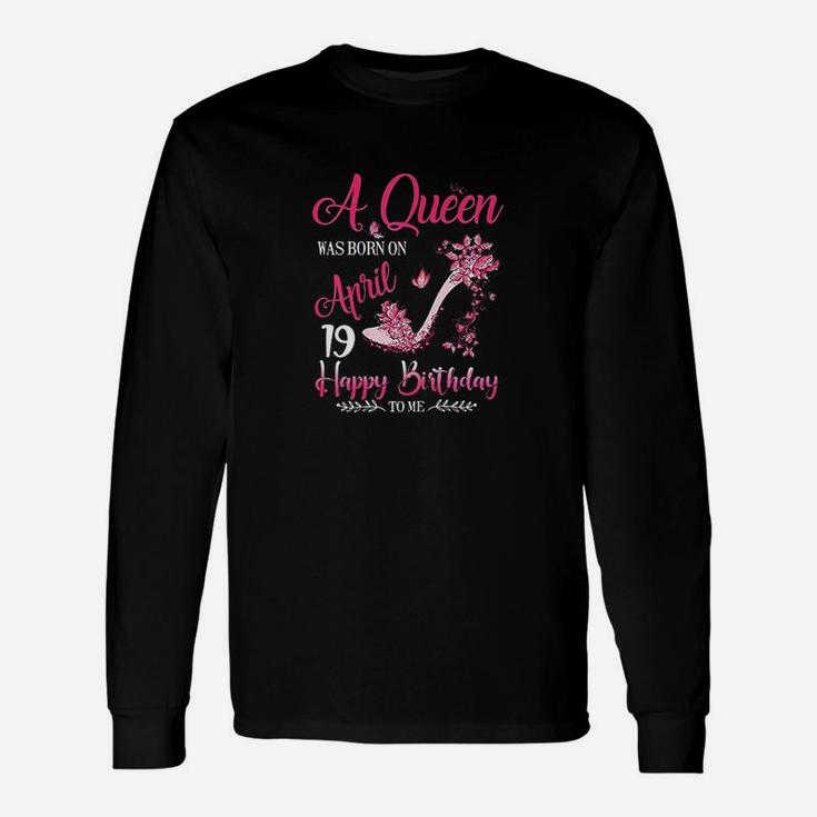 A Queen Was Born On April 19 Unisex Long Sleeve