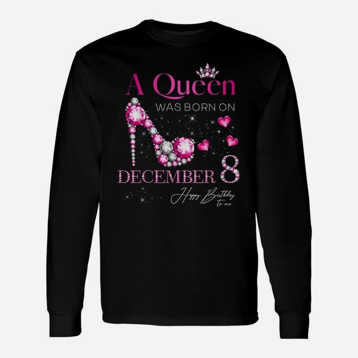 A Queen Was Born On December 8, 8Th December Birthday Unisex Long Sleeve