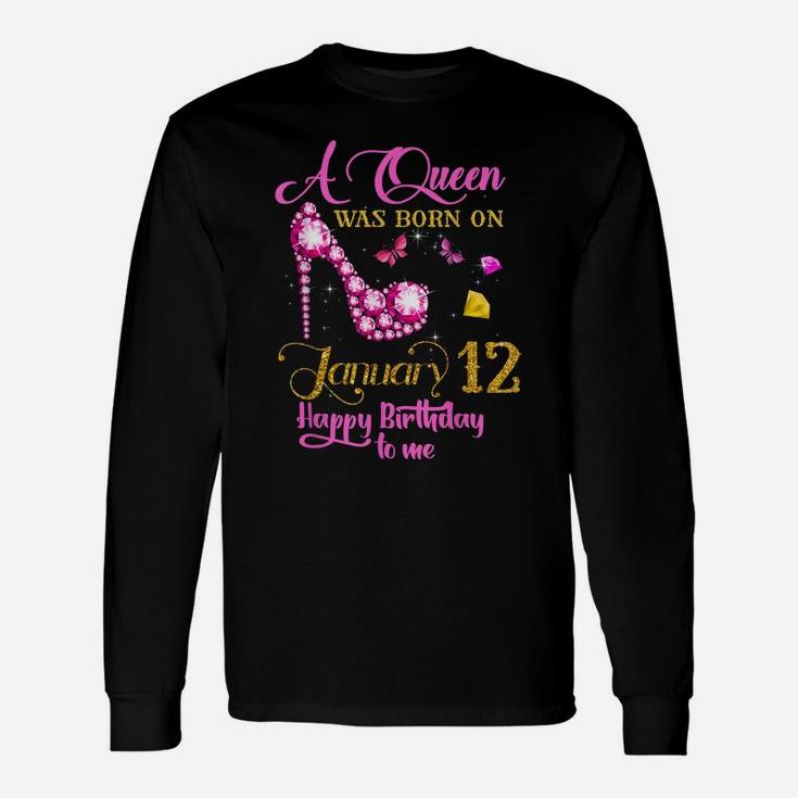 A Queen Was Born On January 12, 12Th January Birthday Gift V Unisex Long Sleeve