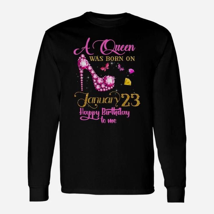 A Queen Was Born On January 23, 23Rd January Birthday Gift Unisex Long Sleeve