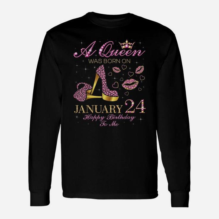 A Queen Was Born On January 24 Happy Birthday To Me Gift Unisex Long Sleeve