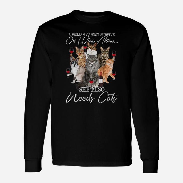 A Woman Cannot Survire On Wine Alone She Also Needs Cats Unisex Long Sleeve