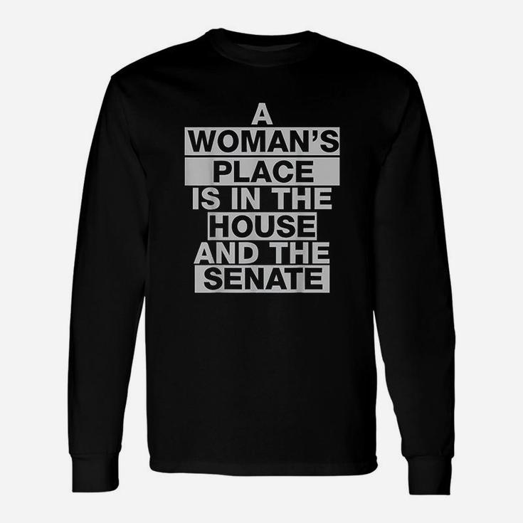 A Woman Of Place Is In The House And The Senate Unisex Long Sleeve