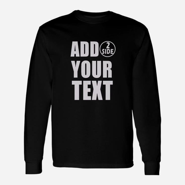 Add Your Own Text Unisex Long Sleeve