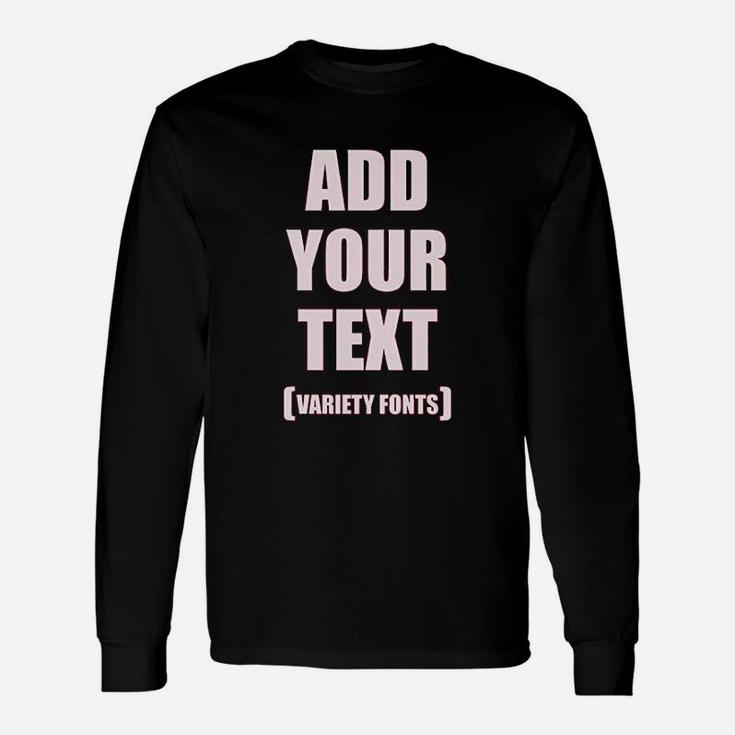 Add Your Text Unisex Long Sleeve
