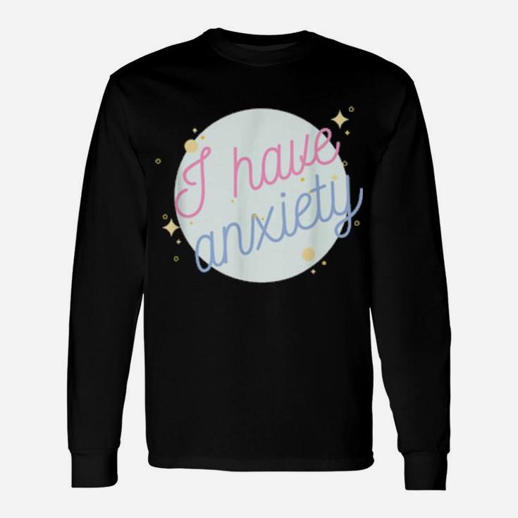 Aesthetic I Have Anxiety Long Sleeve T-Shirt