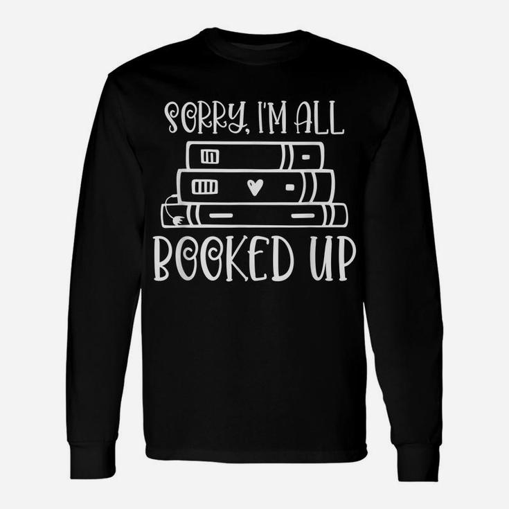 All Booked Up Funny Reading Book Lover Librarian Pun Unisex Long Sleeve