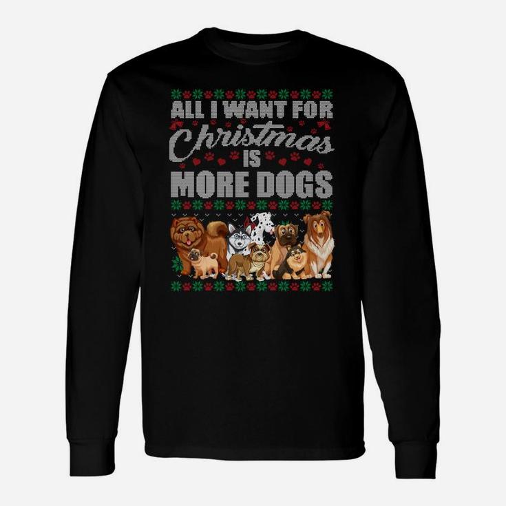 All I Want For Christmas Is More Dogs Ugly Xmas Sweater Gift Sweatshirt Unisex Long Sleeve