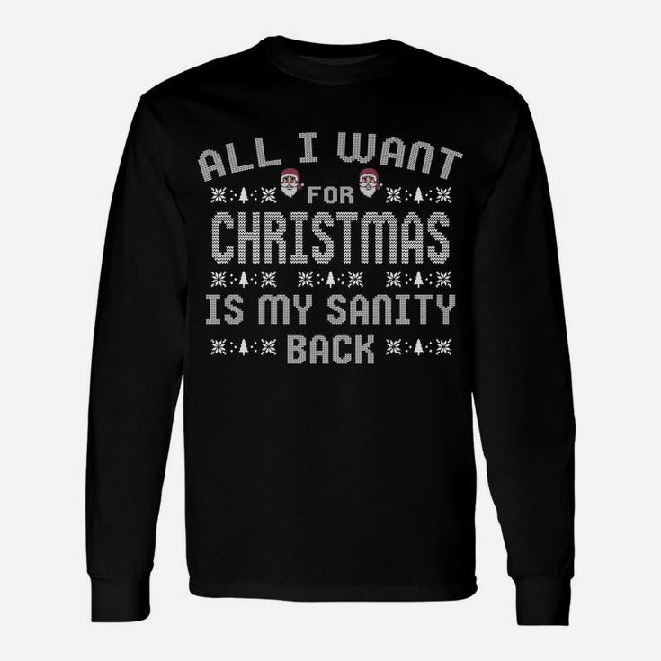 All I Want For Christmas Is My Sanity Back Sweatshirt Unisex Long Sleeve