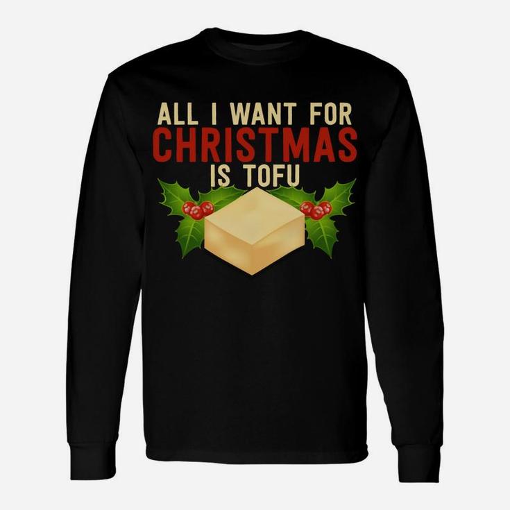 All I Want For Christmas Is Tofu Vegetarian Xmas Pun Gift Sweatshirt Unisex Long Sleeve