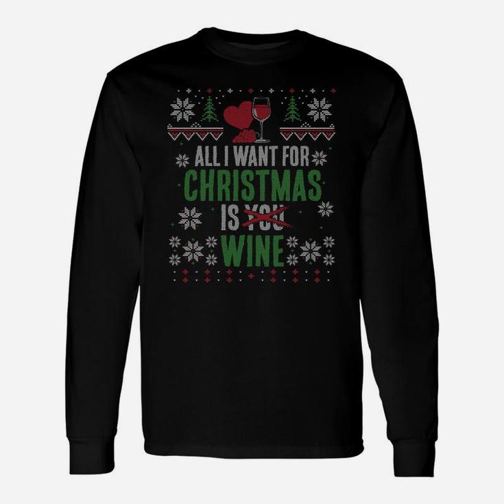 All I Want For Christmas Is Wine X-Mas T-Sweatshirt Unisex Long Sleeve