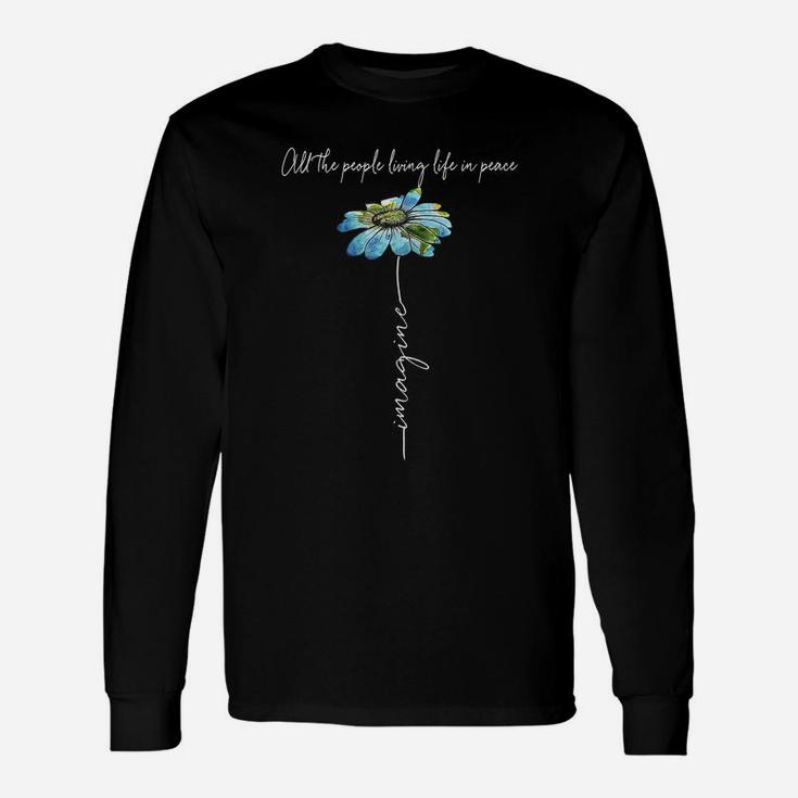 All The People Imagine Living Life In Peace Daisy Flower Unisex Long Sleeve