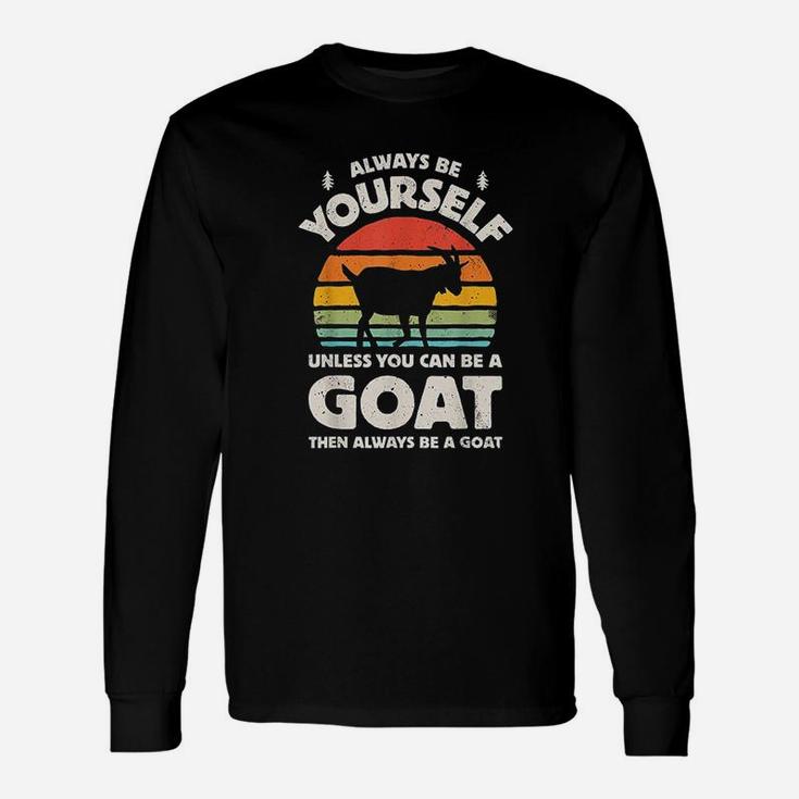 Always Be Yourself Unless You Can Be A Goat Retro Vintage Unisex Long Sleeve