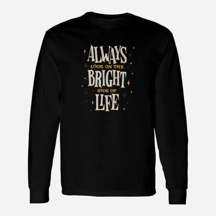 Always Look On The Bright Side Of Life Long Sleeve T-Shirt