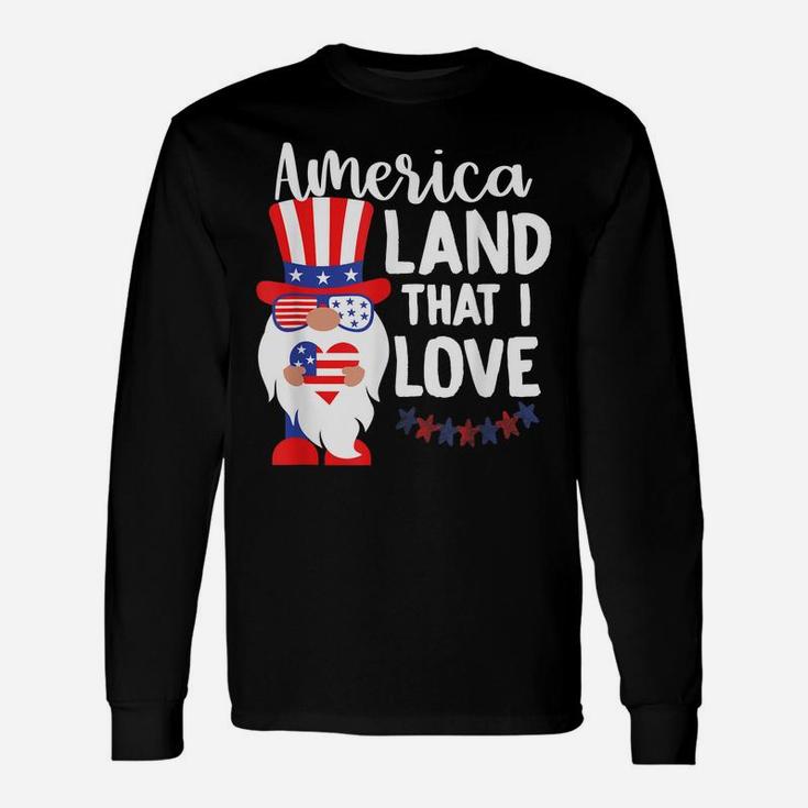 America Land That I Love, Patriotic Gnome, Memorial Day, Usa Unisex Long Sleeve