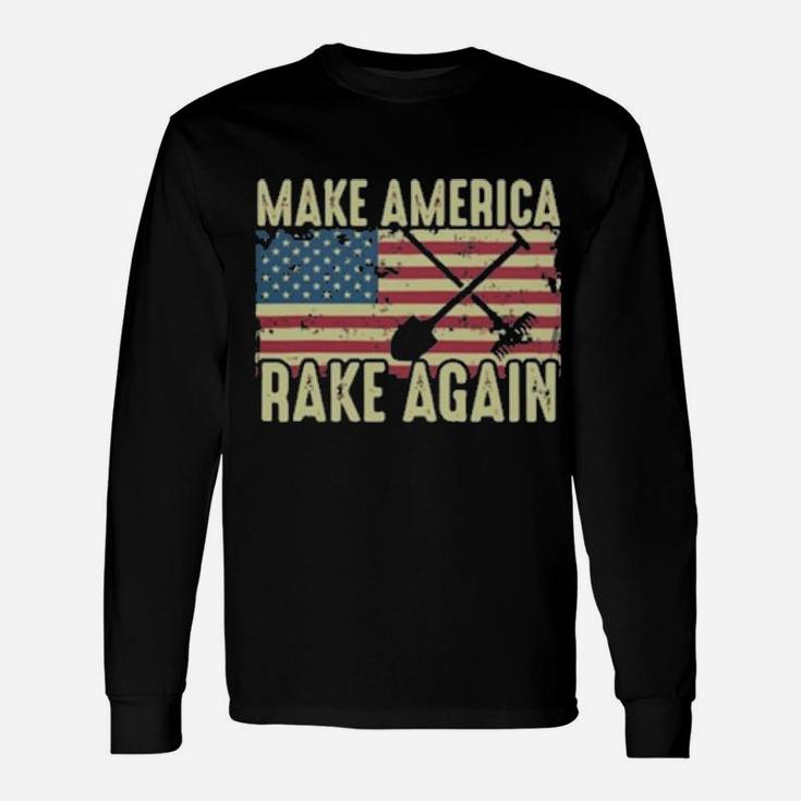 Make America Rake Again Us Flag Political Long Sleeve T-Shirt