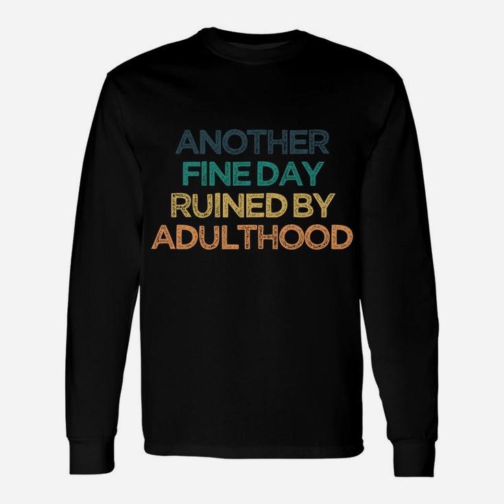 Another Fine Day Ruined By Adulthood Funny Cute Christmas Gi Unisex Long Sleeve