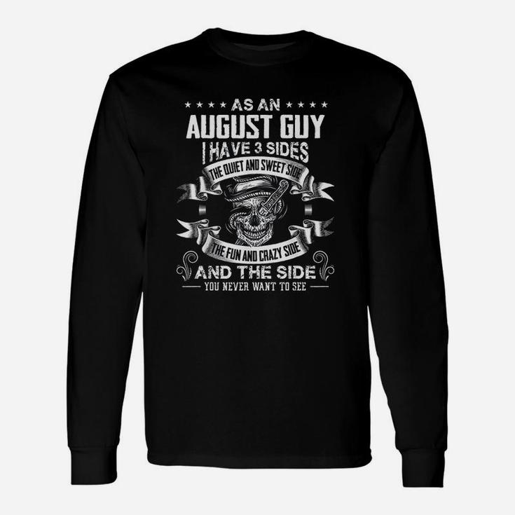 As An August Guy I Have 3 Sides Unisex Long Sleeve