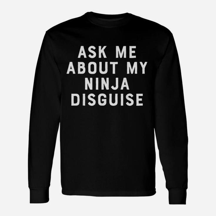 Ask Me About My Disguise Unisex Long Sleeve