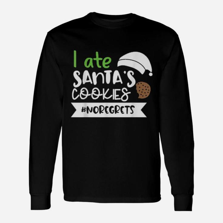 I Ate Santa's Cookies Noregrets Santa Claus Long Sleeve T-Shirt