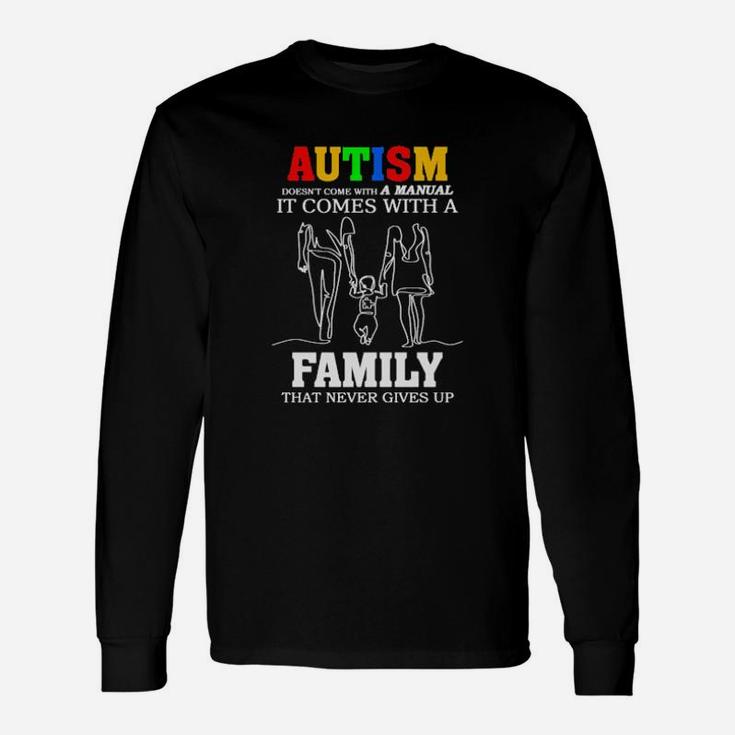 Autism It Comes With A That Never Gives Up Long Sleeve T-Shirt
