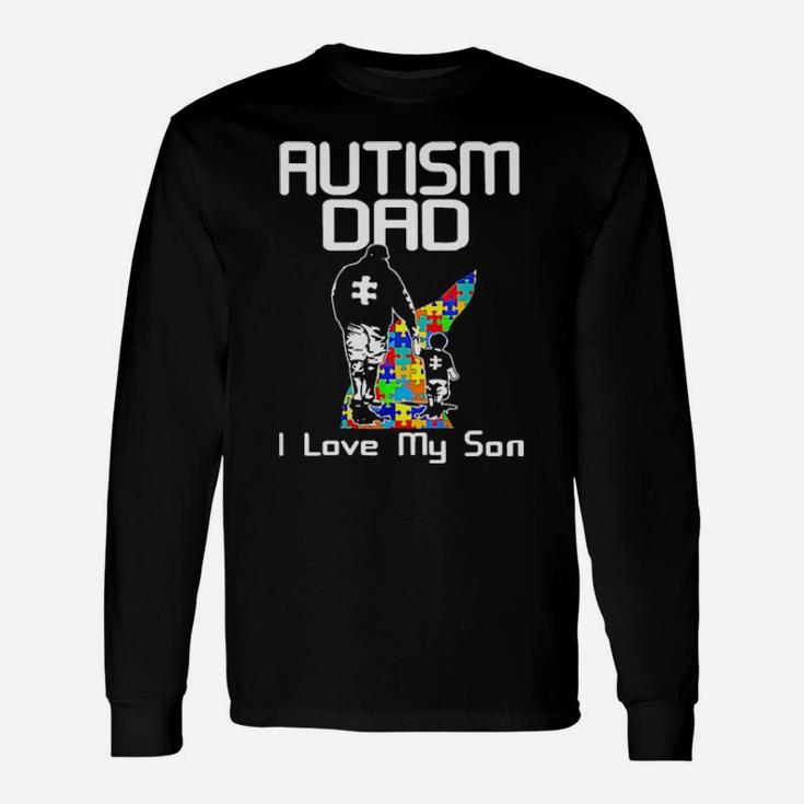 Autism Dad I Love My Son Long Sleeve T-Shirt