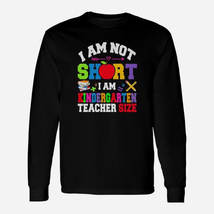 Autism I Am Not Short I Am Kindergarten Teacher Size Long Sleeve T-Shirt