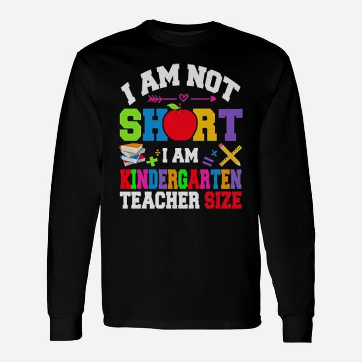 Autism I Am Not Short I Am Kindergarten Teacher Size Long Sleeve T-Shirt