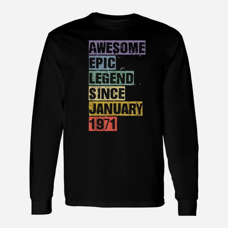Awesome Epic Legend Since January 1971 50Th Birthday 50 Gift Unisex Long Sleeve