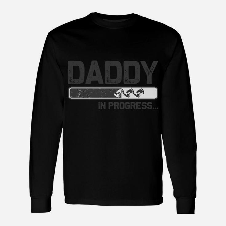 Baby Announcement For Dad With Saying Daddy In Progress Sweatshirt Unisex Long Sleeve